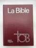 La Bible. Traduction oecuménique. Edition intégrale. BIBLE ]