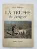 La truffe du Périgord. Sa culture. REBIERE Jean