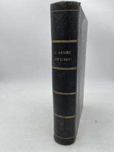 L'armée de l'est. Relation anecdotique de la campagne de 1870 - 1871 d'après de nombreux témoignages oculaires et de nouveaux documents