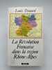 La Révolution Française dans la région Rhône-Alpes. TRENARD Louis