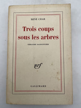 Trois coups sous les arbres. Théâtre saisonnier. CHAR René