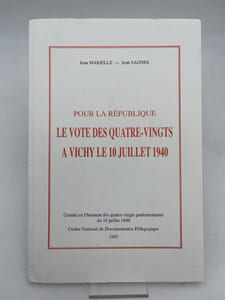 Pour la République. Le vote des quatre-vingts à Vichy le 10 juillet 1940