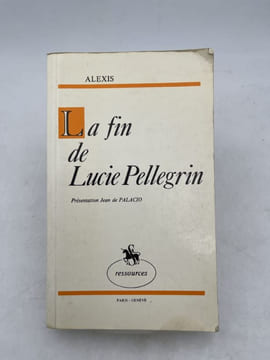 La fin de Lucie Pellegrin . ALEXIS Paul 
