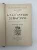 L'abdication de Bayonne. SAVINE Albert