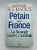 Pétain et la France. La seconde guerre mondiale . TOURNOUX Raymond