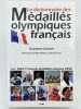 Le dictionnaire des Médaillés olympiques français. Les 1067 français médaillés depuis 1896 . GACHET Stéphane