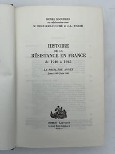 Histoire de la Résistance en France de 1940 à 1945. La premiére année juin 1940-juin 1941