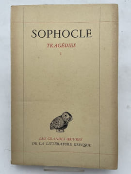 Tragédies. les Trachiniennes- Antigone - Ajax - Oedipe Roi - Electre - Philoctète - Oedipe à Colone. SOPHOCLE