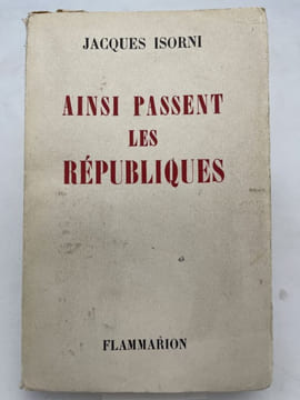 Ainsi passent le républiques. ISORNI Jacques