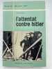 L'attentat conter Hitler. 20 juillet 1944. BERBEN Paul