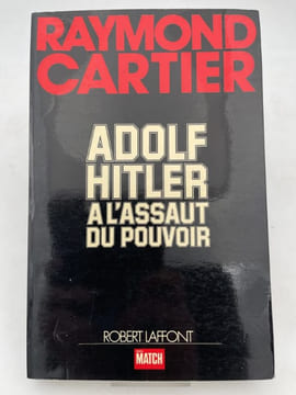 Adolf Hitler à l'assaut du pouvoir. CARTIER Raymond