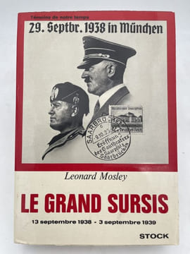 Le grand sursis. 13 septembre 1938 - 3 septembre 1939 . MOSLEY Léonard