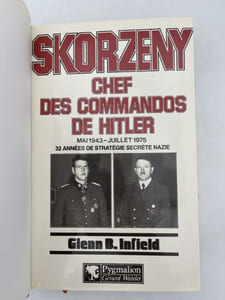 Skorzeny chef des commandos de Hitler. Mai 1943 - Juillet 1975. 32 années de stratégie secrète nazie