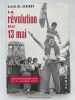 La Révolution du 13 mai. SERIGNY Alain de