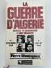 La Guerre d'Algérie. Genèse et engrenage d'une tragédie. 1e novembre 1954 - 3 juillet 1962. MONTAGNON Pierre