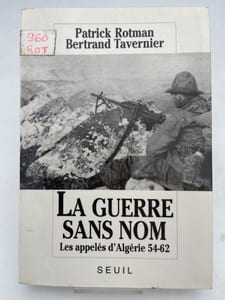 La guerre sans nom. Les appelés d'Algérie 54-62