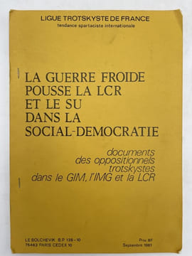 La Guerre Froide pousse la LCR et le SU dans la Social - Démocratie. LIGUE TROTSKYSTE DE FRANCE