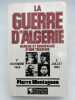 La guerre d'Algérie. Genèse et engrenage d'une tragédie. 1er novembre 1954 - 3 juillet 1962. MONTAGNON Pierre