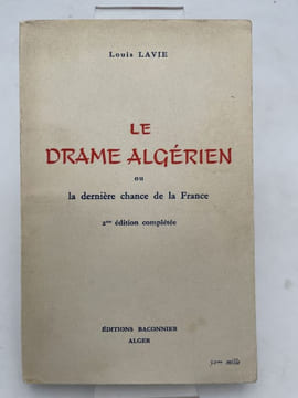 Le drame algérien ou la dernière chance de la France. LAVIE Louis