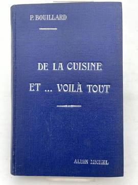 De la cuisine et ... voilà tout. Recettes simples et pratiques . BOUILLARD P