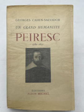 Un grand humaniste. Peiresc. 1580 - 1637 . CAHEN-SALVADOR Georges