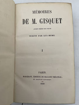 Mémoire de M. Gisquet ancien Préfet de police, écrits par lui-même. GISQUET Henri-Joseph