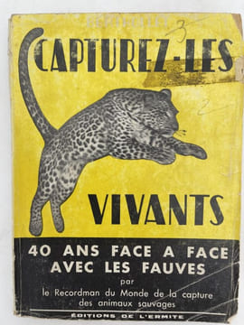 Capturez-les vivants. 40 ans face à face avec les fauves. BETHOLLET