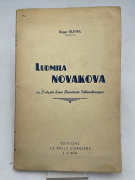 Ludmila Novakova ou l'odyssée d'une résistante tchécoslovaque . BUVRIL Roger