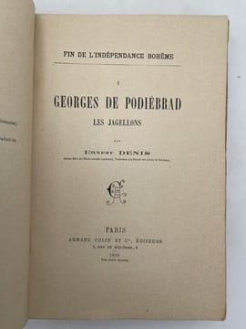 Fin de l'indépendance de Bohême. Tome I : Georges de Pobiébrad - Les Jagellons. DENIS Ernest