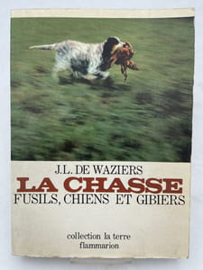 La Chasse - Fusils, chiens et gibiers 