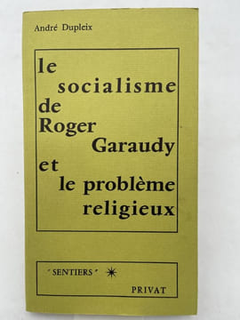 Le socialisme de Roger Garaudy et le problème religieux. DUPLEIX André