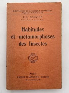 Habitudes et métamorphoses des insectes. BOUVIER E.L.