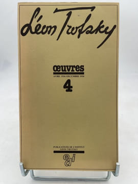 Oeuvres. Tome 4 : Avril 1934 - Décembre 1934. TROTSKY Leon