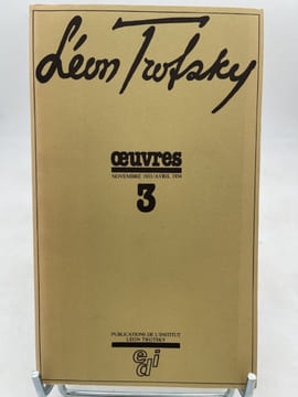 Oeuvres. Tome 3 : novembre 1933 - avril 1934. TROTSKY Léon
