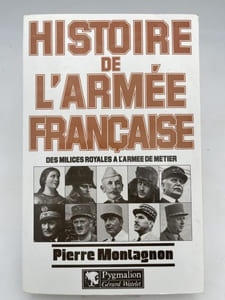Histoire de l'Armée Française. Des milices royales à l'armée de métier