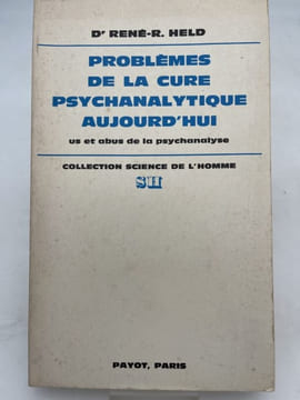 Problèmes de la cure psychanalytique aujourd'hui. Us et abus de la psychanalyse. HELD Docteur René-R
