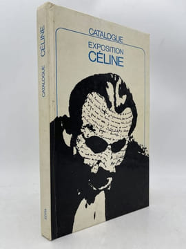 Catalogue de l'exposition Céline . CELINE Louis-Ferdinand ] 