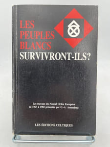 Les peuples blancs survivront-ils? Les travaux du Nouvel Ordre Européen de 1967 à 1985 présenté par G. - A. Amaudruz