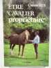Etre " Cavalier propriétaire ". Tout ce qu'il faut savoir sur la propriété d'un cheval ou d'un poney. LUX Claude