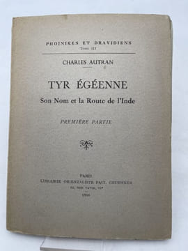 Tyr Egéenne. Son nom et la route de l'Inde. Première partie. AUTRAN Charles 