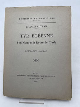 Tyr Egéenne. Son nom et la route de l'Inde. Deuxième partie. AUTRAN Charles