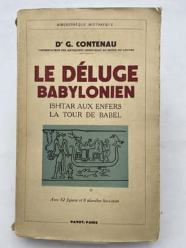 Le déluge Babylonien. Ishtar aux enfers. La tour de Babel. CONTENAU Dr G
