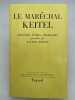 Le maréchal Keitel. Souvenirs, lettres, documents. GORLITZ Walter