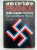Une certaine France. L'antisémitisme 40 - 44. GANIER RAYMOND Philippe