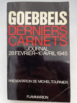 Goebbels. Derniers carnets. Journal, 28 février - 10 avril 1945. GOEBBELS Joseph - TOURNIER Michel