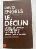 Le Déclin. La crise de l'Union européenne et la chute de la république romaine, analogies historiques. ENGELS David