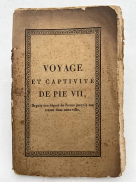 Précis historique du voyage et de la captivité de Pie VII depuis son départ de Rome jusqu'à son retour dans cette Ville. L***