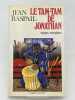 Le tam-tam de Jonathan. Histoires exemplaires. RASPAIL Jean 