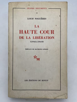 La haute cour de la libération (1944-1949). NOGUERES Louis