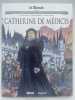 Les grands personnages de l'Histoire. 8. Catherine de Médicis. GABELLA Mathieu - MARTINELLO Paolo - VILLARD Renaud